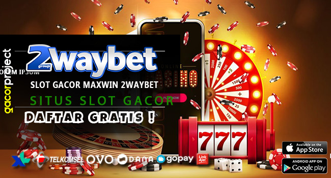  Slot Gacor Maxwin 2waybet